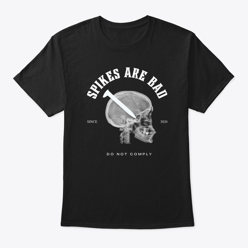 Spikes Are Bad - Do Not Comply T Shirt