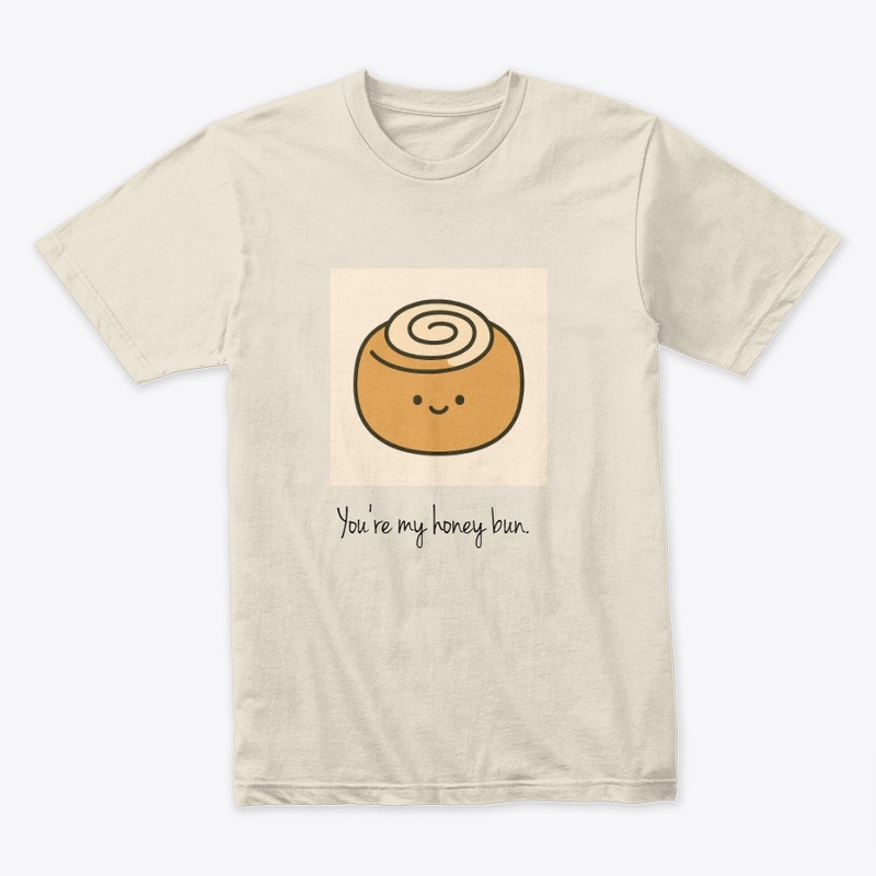 You're my honey bun. 