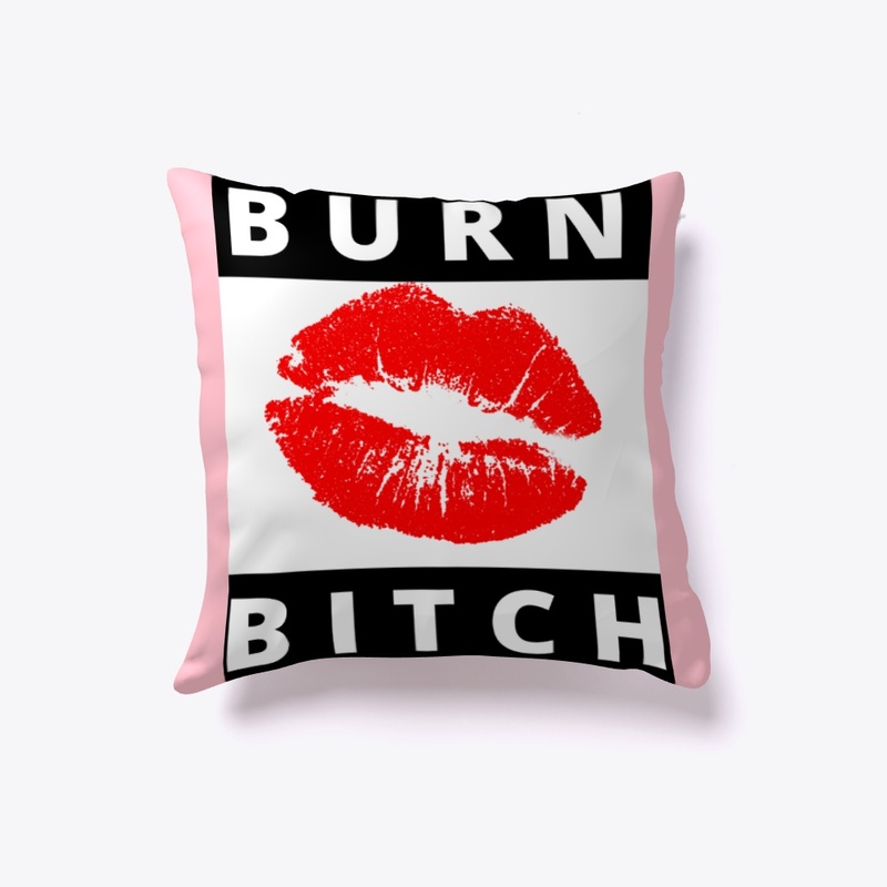 Burn Bitch 