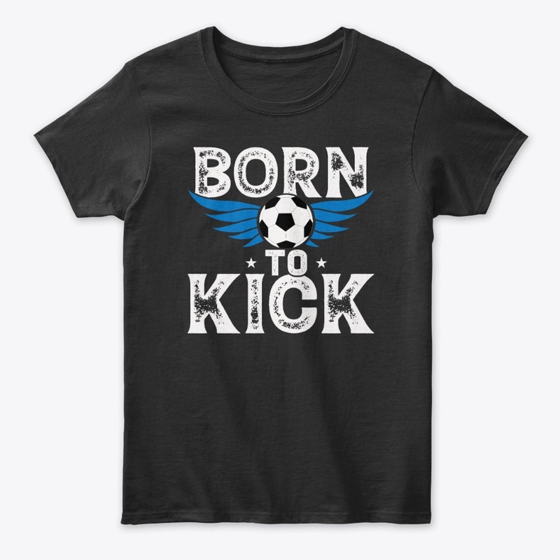 Born to Kick Football Funny