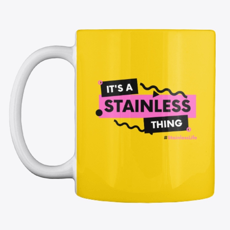 It's A Stainless Thing Mug