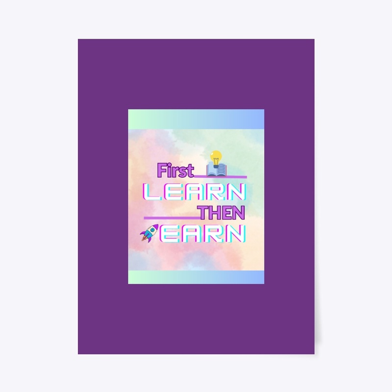 motivational Quote"First learn then earn