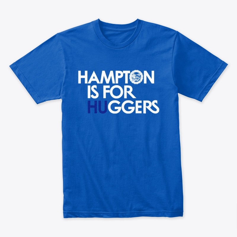 HAMPTON IS FOR HUGGERS 