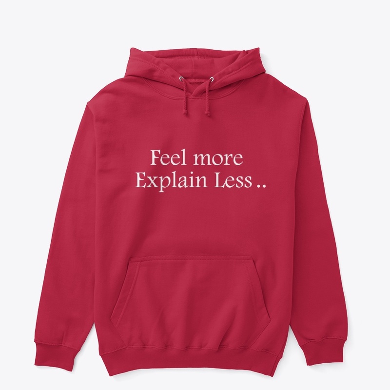 FEEL MORE , EXPLAIN LESS 🧠