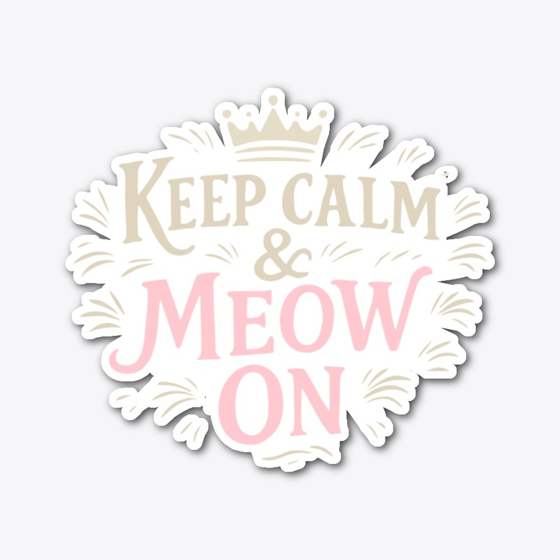 Keep Calm &amp; Meow On – Shorthair cat