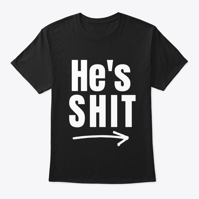 he's shit logo Tee