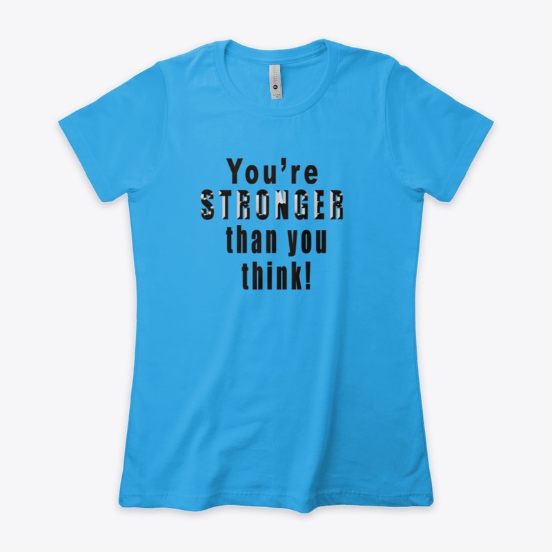 You're Stronger than you think!