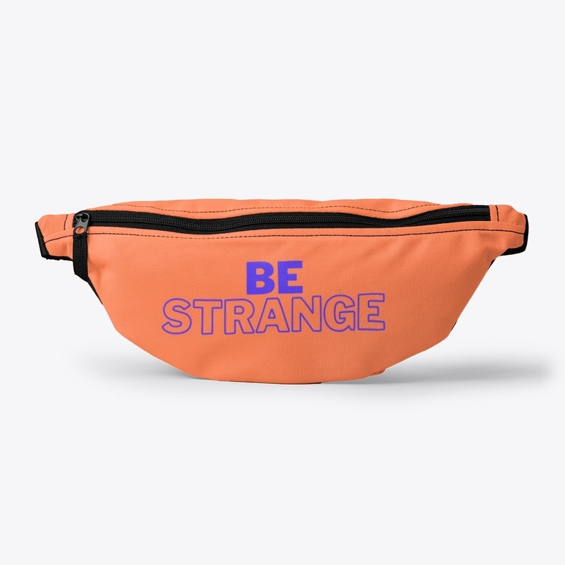 Be strange