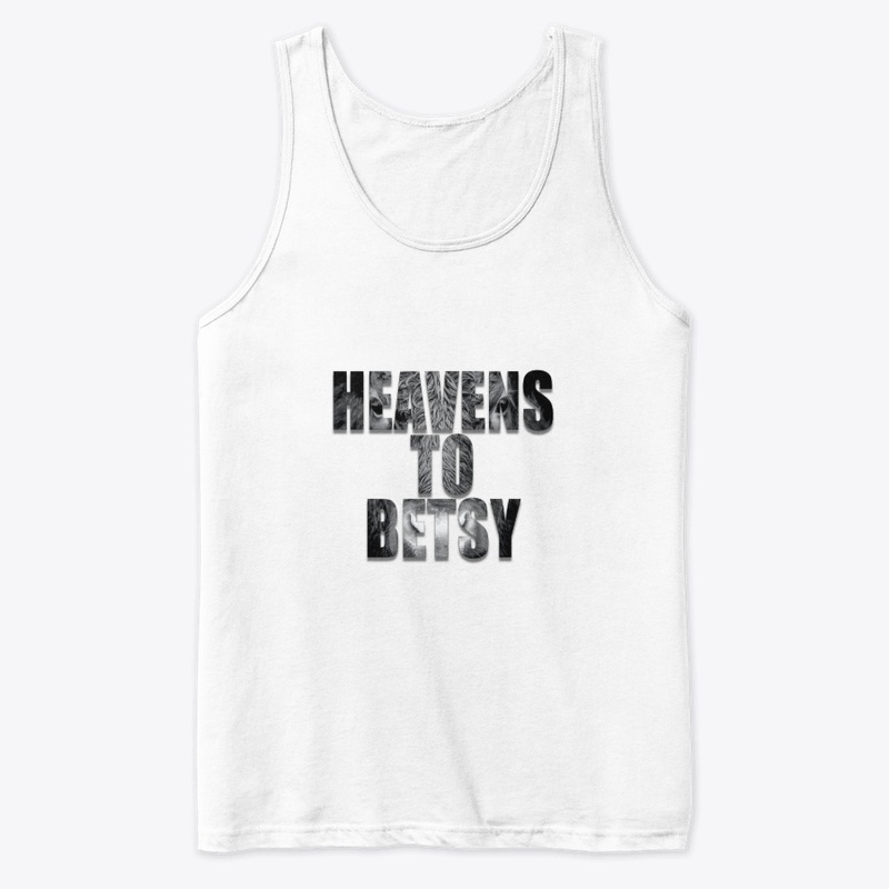 Heavens To Betsy
