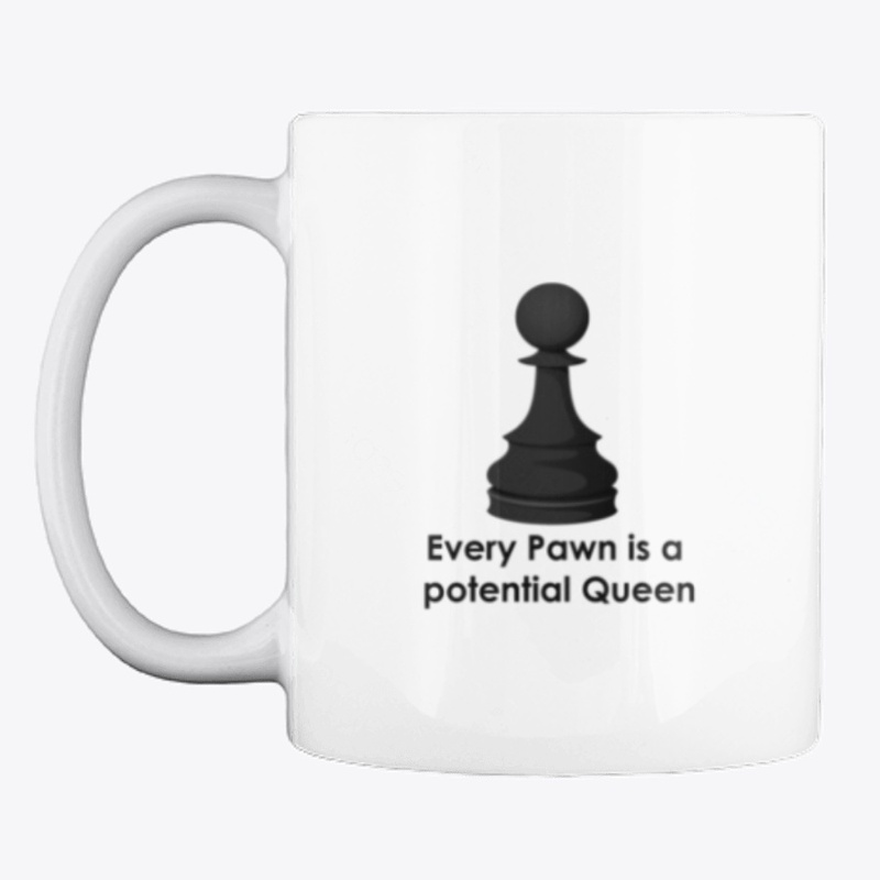 Every Pawn is a potential Queen