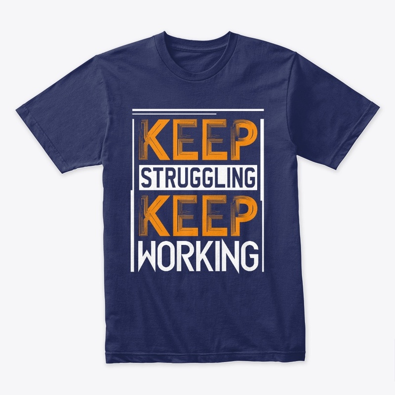 Keep Struggling Keep Working
