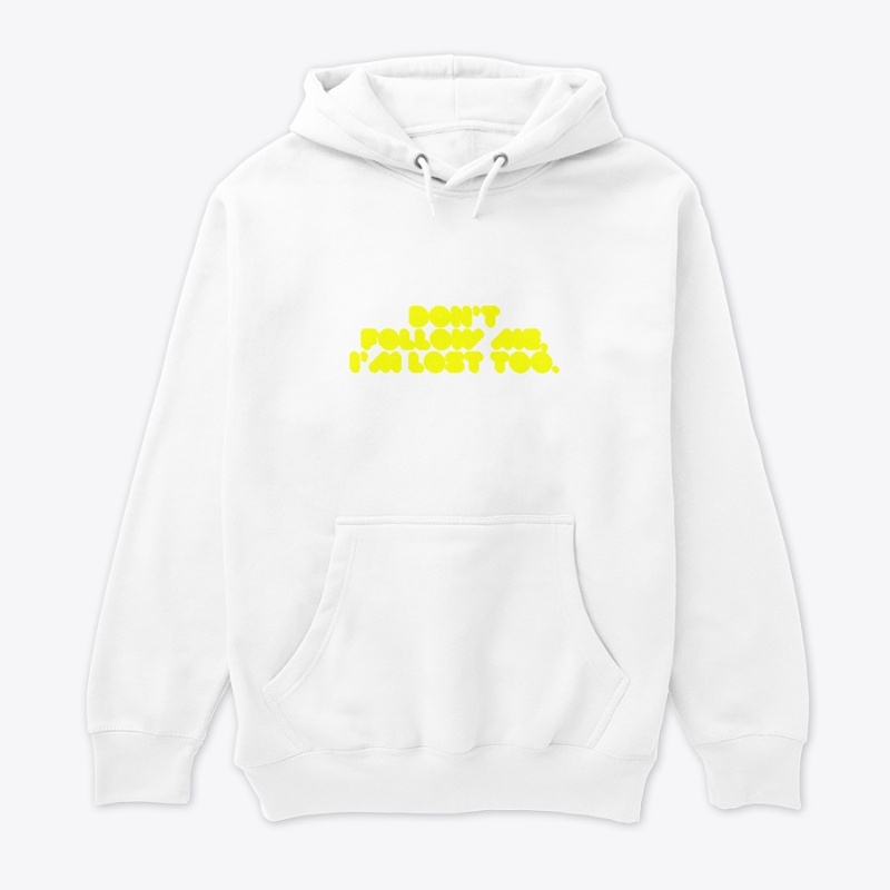 Don’t Follow Me, I’m Lost Too" T-Shirt