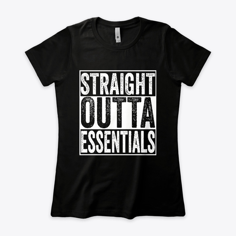 Straight Outta Essentials