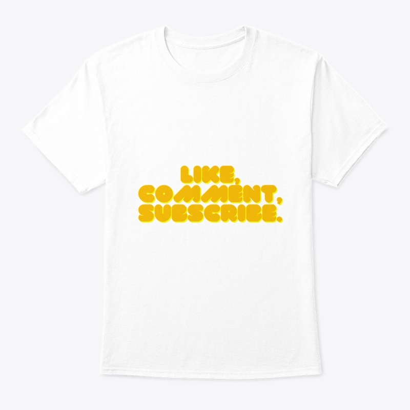 Like, Comment, Subscribe T-Shirt Design