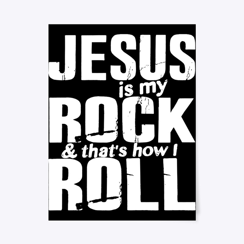 Jesus Is My Rock And That's How I Roll