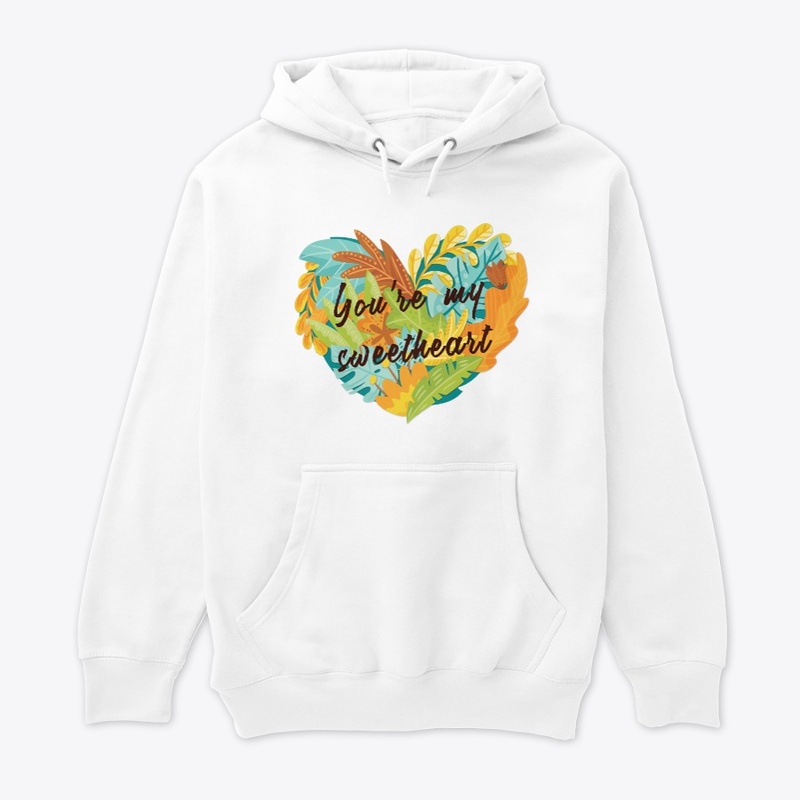 YOU ARE MY SWEETHEART HOODIE/ T-SHIRT