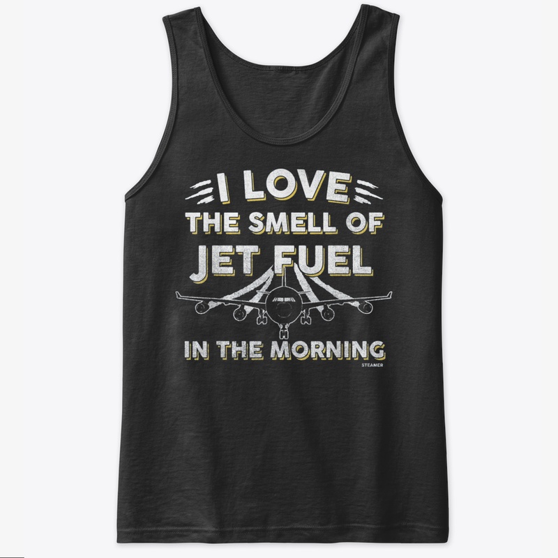 I Love The Smell Of Jet Fuel Shirt
