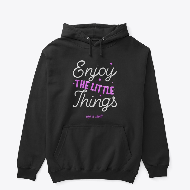 Enjoy The Little Things