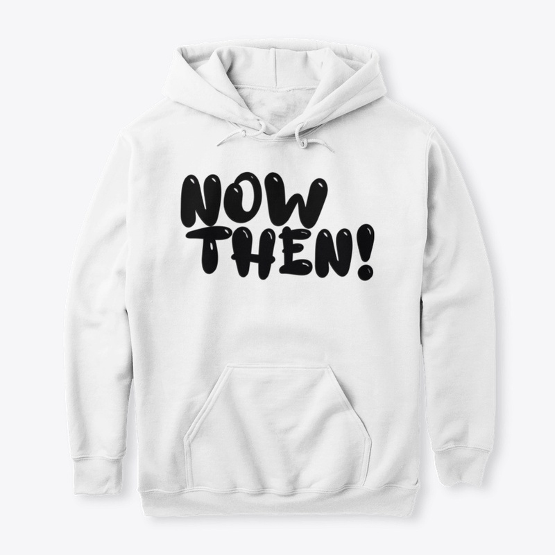 Now Then!