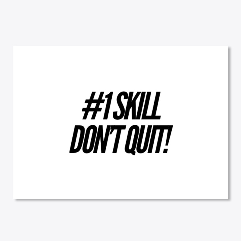 No 1 skill don´t quit