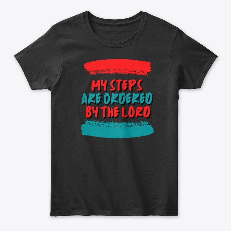 MY STEPS ARE ORDERED BY THE LORD