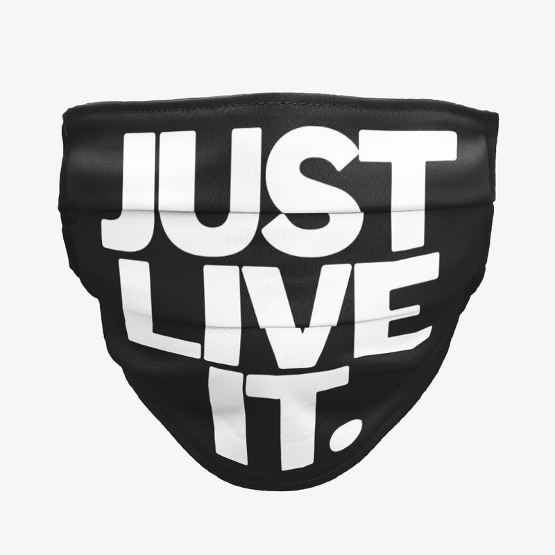 Just Live It