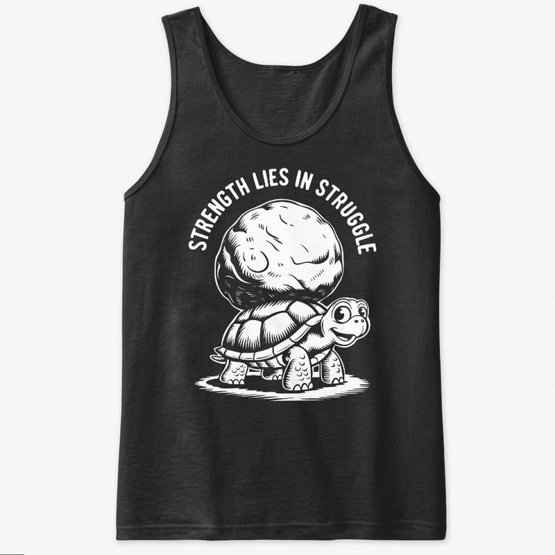  Strength Lies in Struggle Turtle Funny