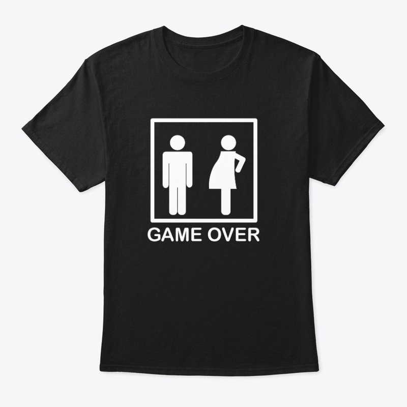 game over, I got her pregnant,funny gift