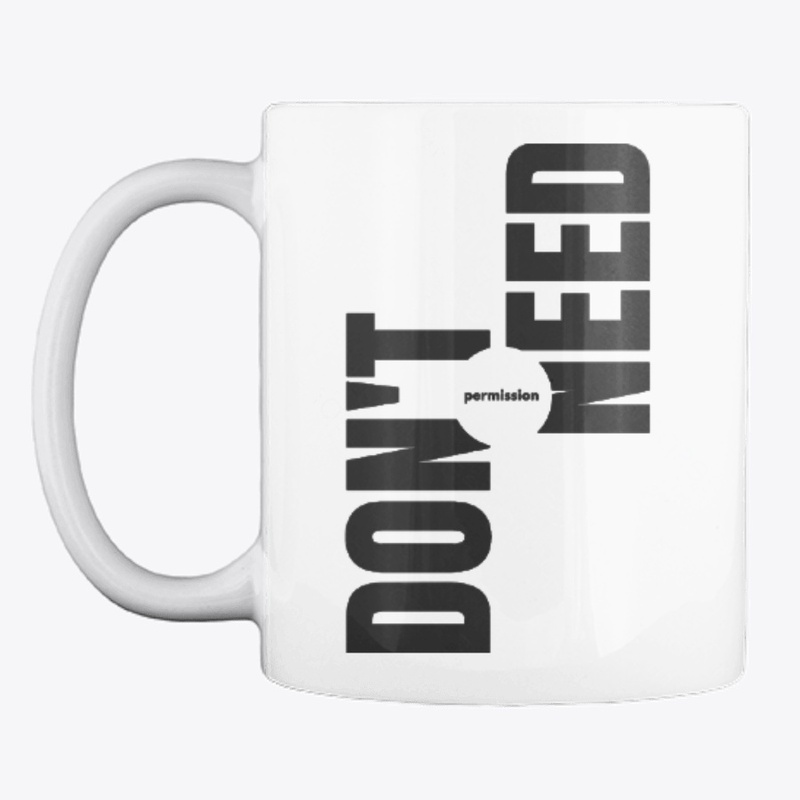 Don't Need Permission - B&W