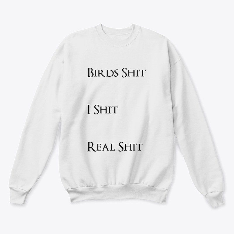 Birds Shit I Shit Real Shit 