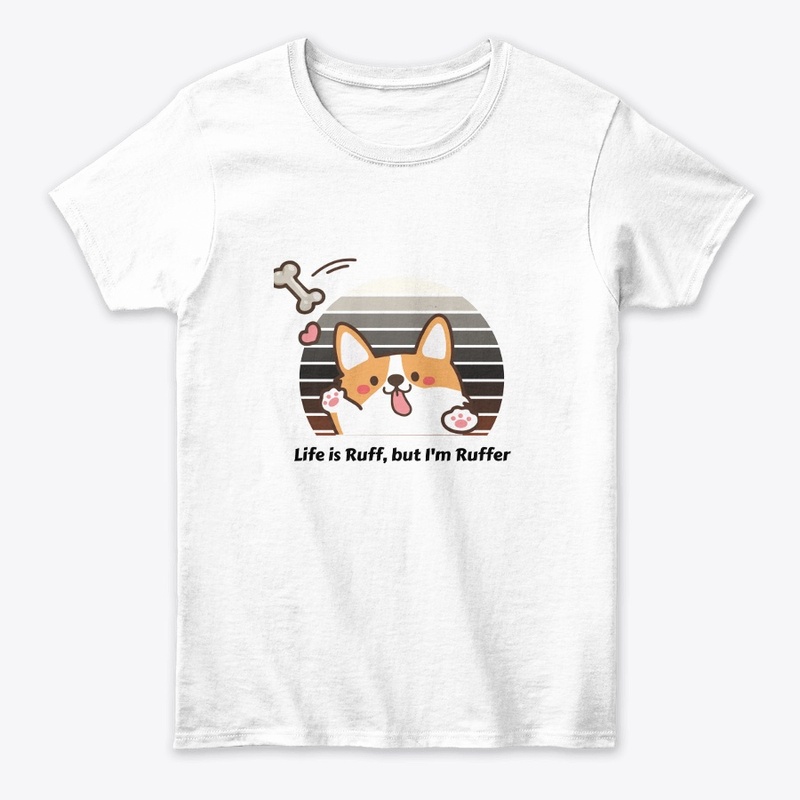Life Is Ruff, but i am ruffer t-shirt