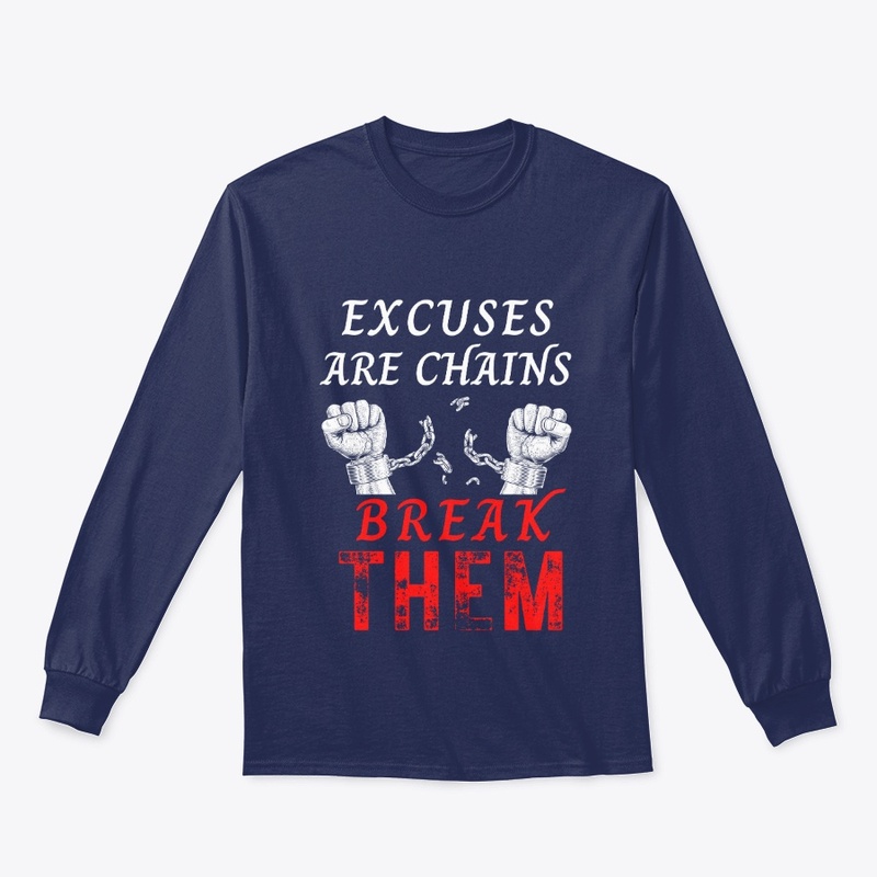 Excuses Are Chains Motivational T-Shirt
