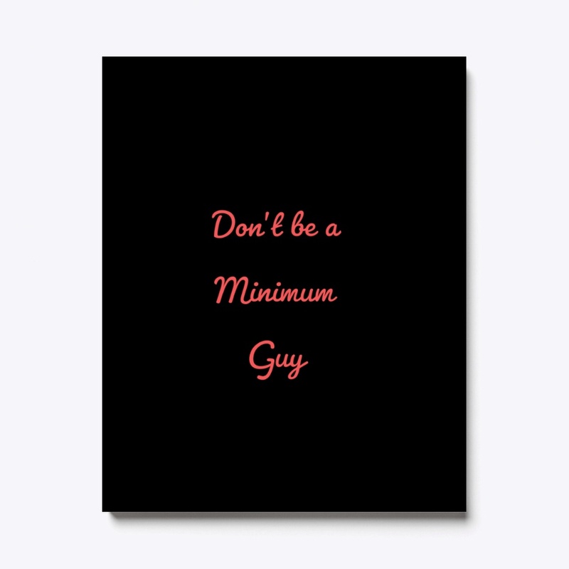 Don't be a minimum Guy