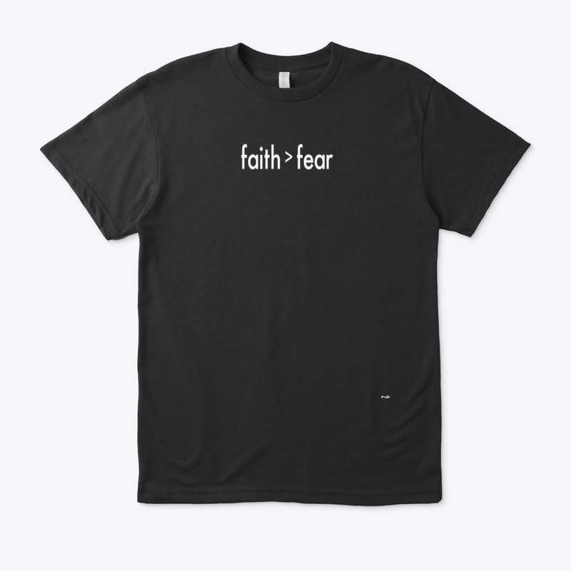 Faith > Fear