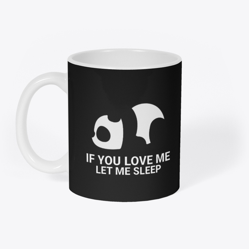 If You Love Me Let Me Sleep for animals