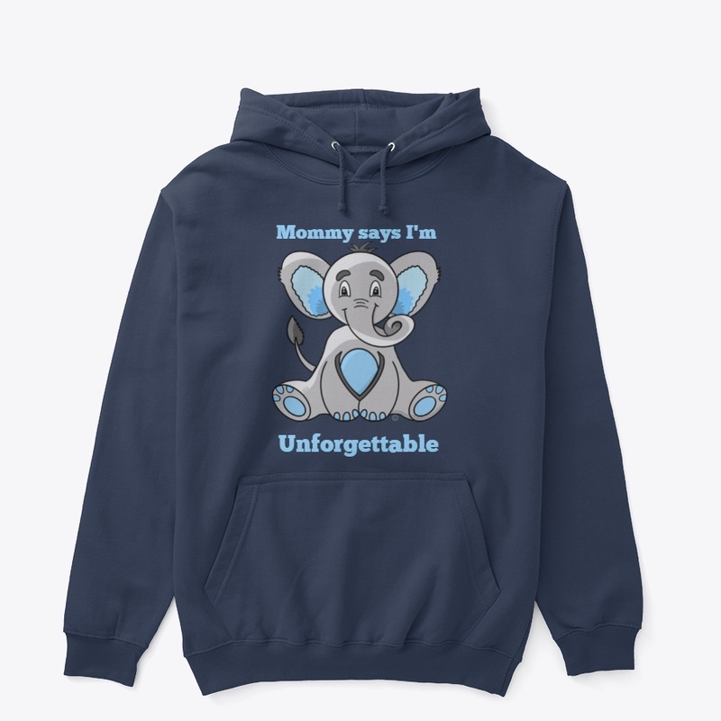 Mommy says I'm Unforgettable