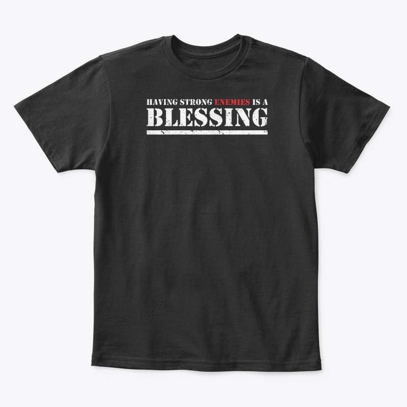 Having Strong Enemies T-Shirts