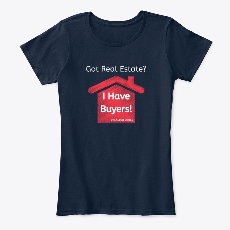 Got Real Estate? I Have Buyers! Apparel
