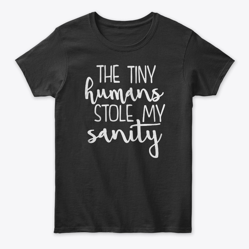 The Tiny Humans Stole My Sanity