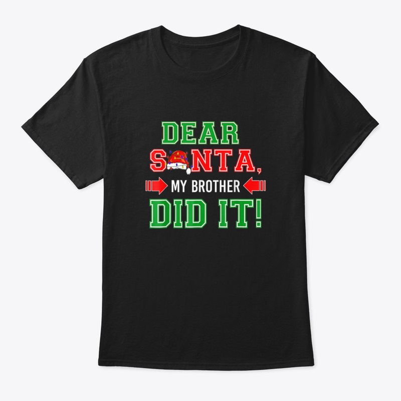 Dear Santa My Brother Did It Funny Famil