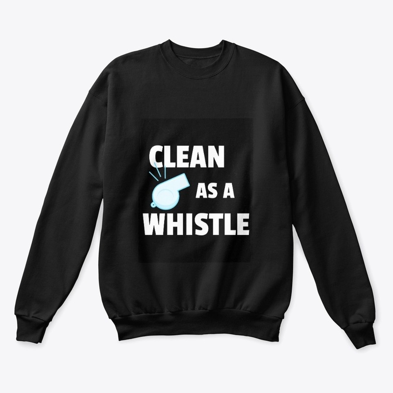 CLEAN AS A WHISTLE