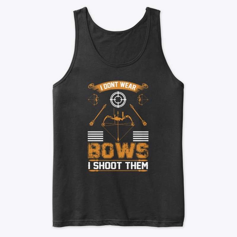 I don't Wear  Bows Archery T-Shirt 
