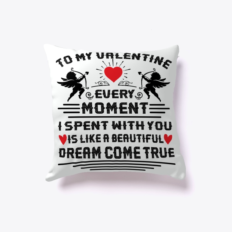 To my Valentine every dream Pillow