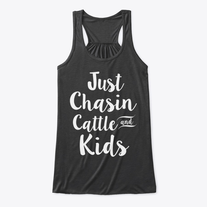 JUST CHASIN CATTLE AND KIDS