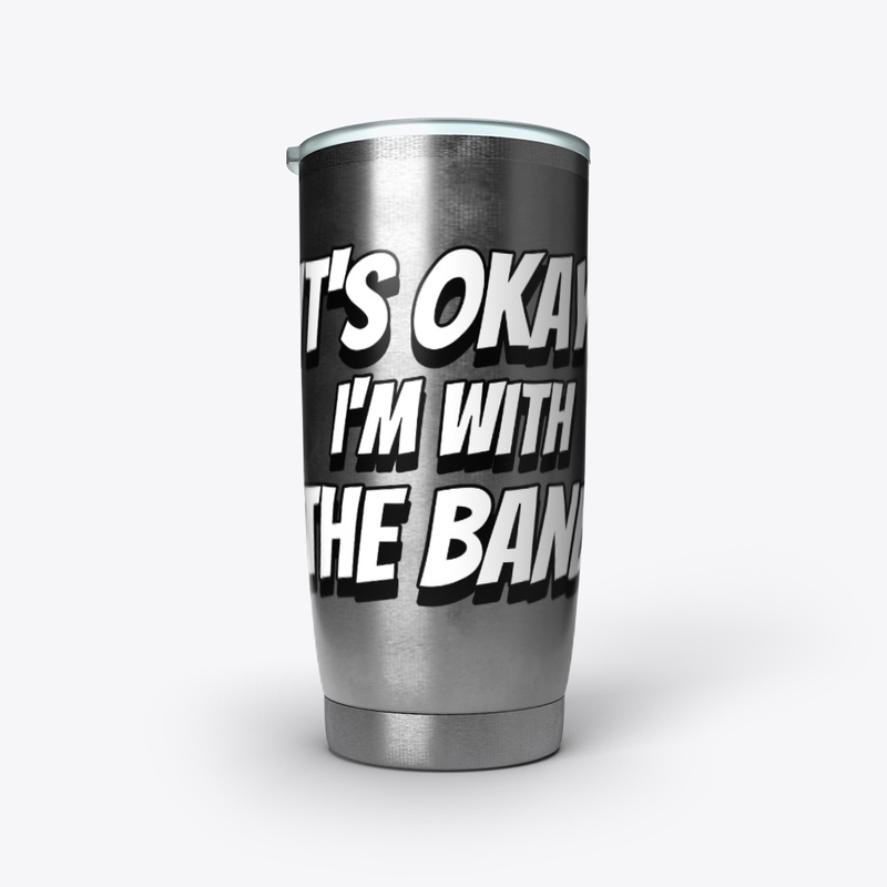 It's Okay! I'm with the Band