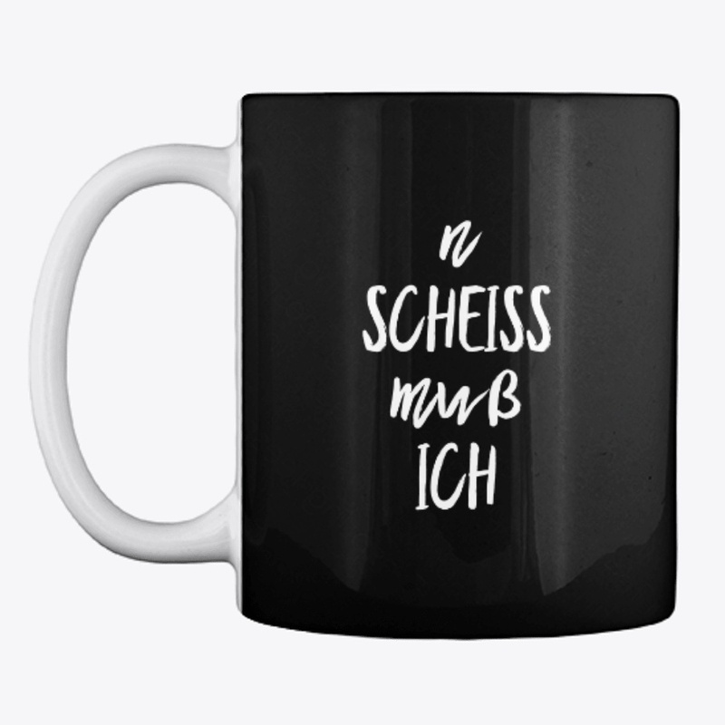 N scheiss muss ich