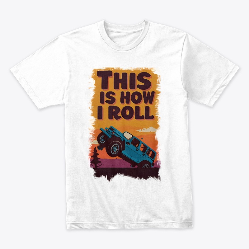 This is how I roll T-shirt