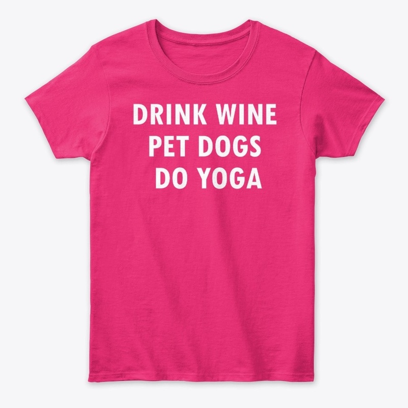 Drink Wine Pet Dogs Do Yoga Shirt