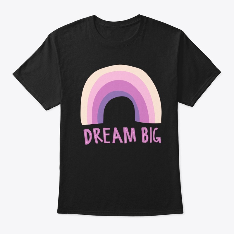 Dream big, motivational saying t-shirt