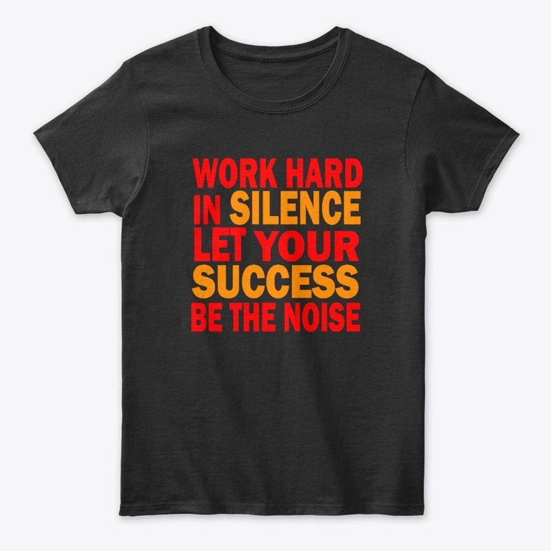 work hard in silence 